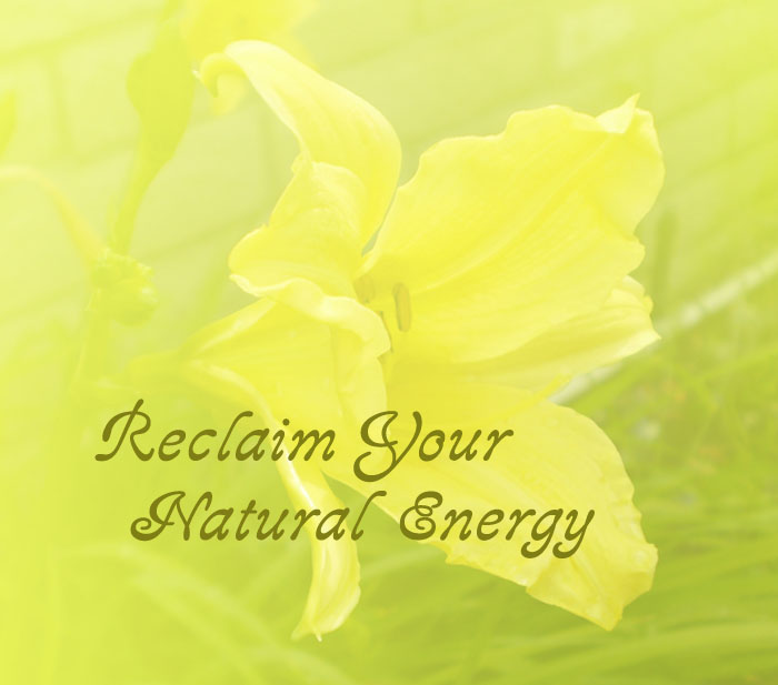 Reclaim your natural energy